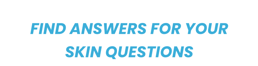 Find Answers for Your Skin Questions